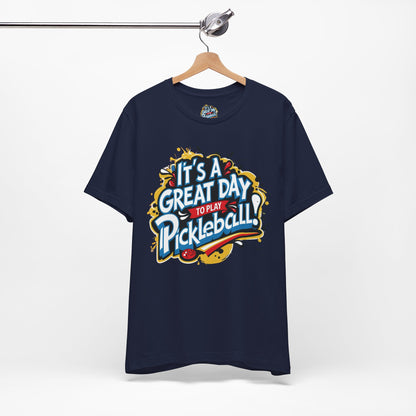 It's a Great Day to Play Pickleball T-Shirt - Unisex Graphic Tee - XS-4XL