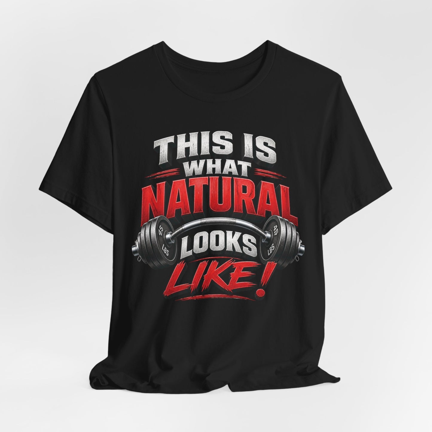 Natural Strength Gym T-Shirt | This Is What Natural Looks Like Tee