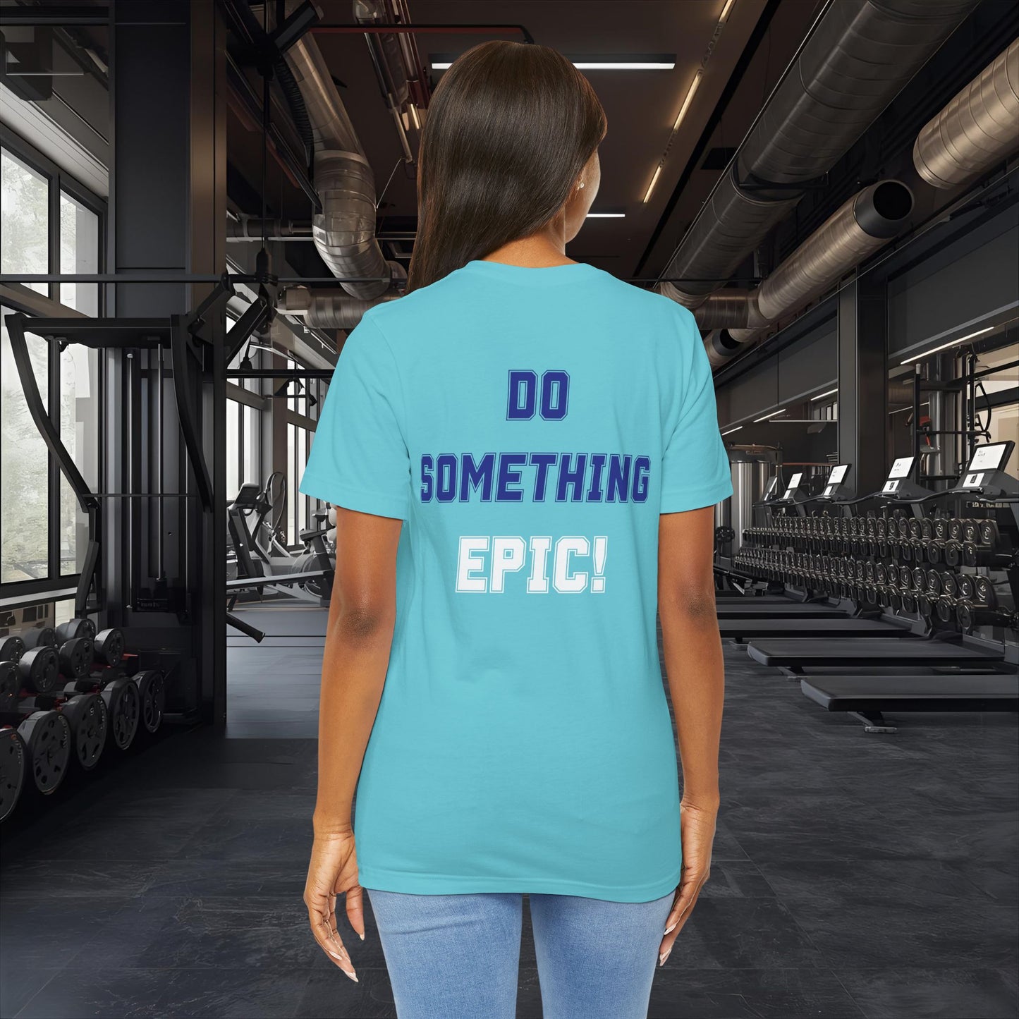 Do Something Epic! Motivational T-Shirt - Inspirational Fitness Tee - Unisex XS-4XL