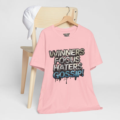 Winners Focus Haters Gossip! Tee - Motivational Graphic Shirt -  Unisex Tee for Casual Wear -  Gift for Friends -  Streetwear Fashion