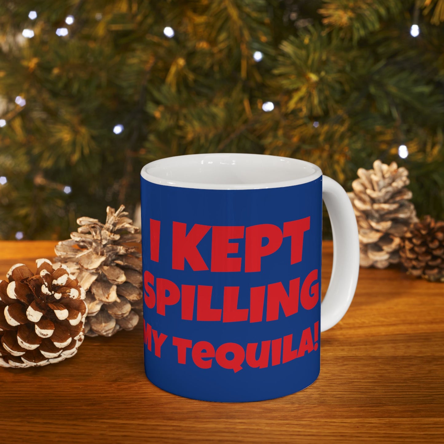 I Tried Running But... I Kept Spilling My Tequila!    Ceramic Mug, (11oz, 15oz)