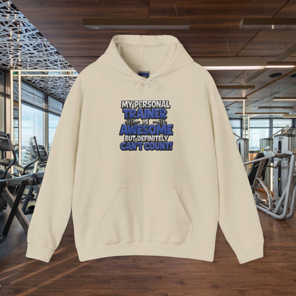 Fitness Humor Hoodie - My Personal Trainer Is Awesome But Definitely Can’t Count! Unisex Heavy Blend™ Hooded Sweatshirt - GYM Sweatshirt - Workout Apparel -