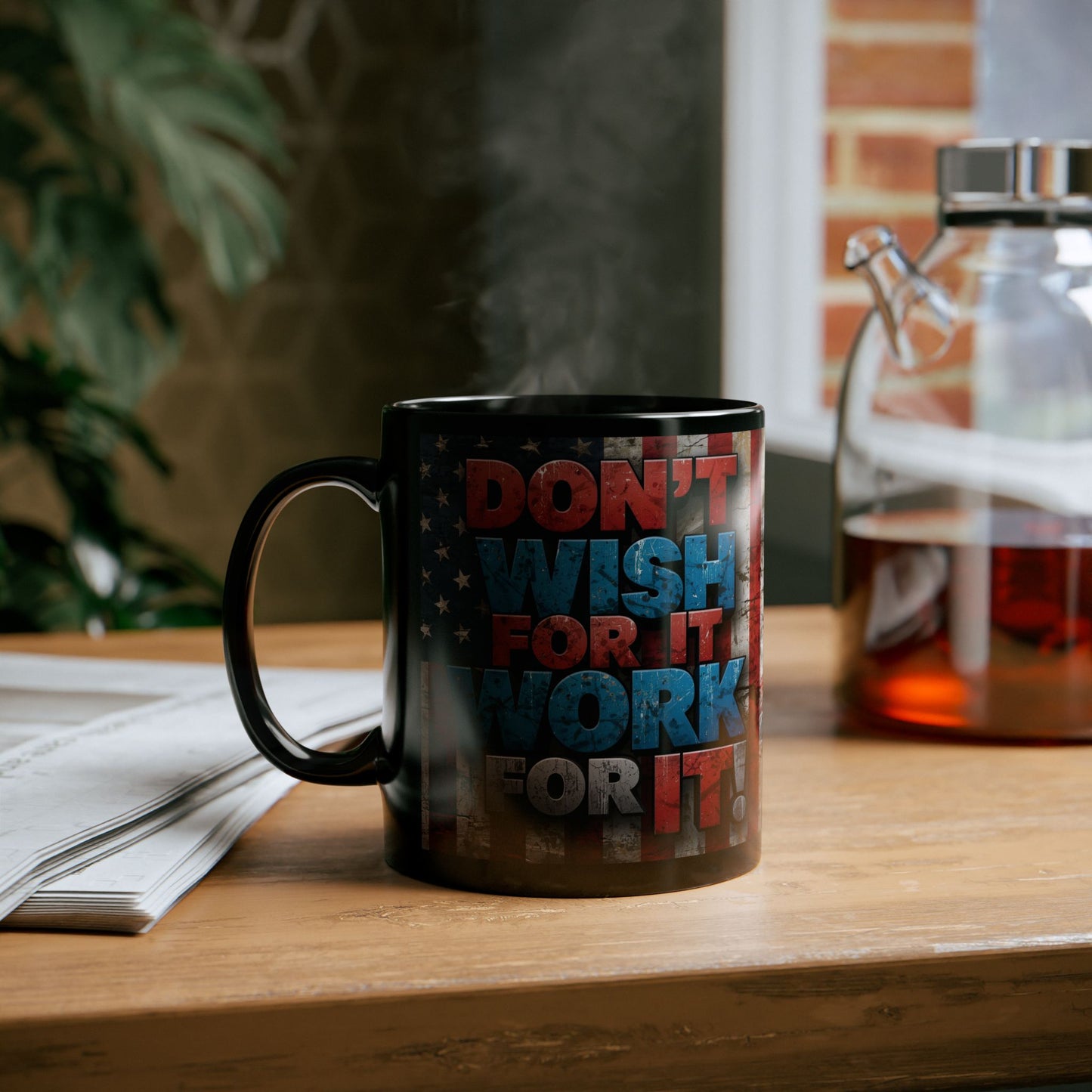 Motivational Black Ceramic Mug -  Don’t Wish For It Work For It! 11oz - 15oz