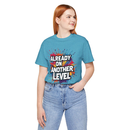 Already on Another Level - Colorful Motivational T-Shirt - Fitness Gym Tee - XS-4XL
