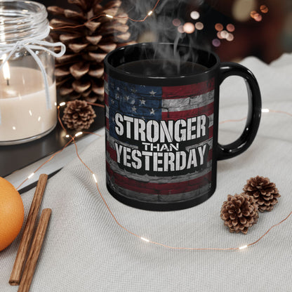 Stronger Than Yesterday Print - Ceramic Black Mug - American Flag Backdrop - Motivational Coffee Cup