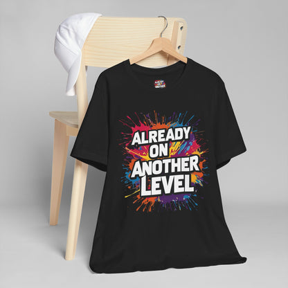 Already on Another Level - Colorful Motivational T-Shirt - Fitness Gym Tee - XS-4XL