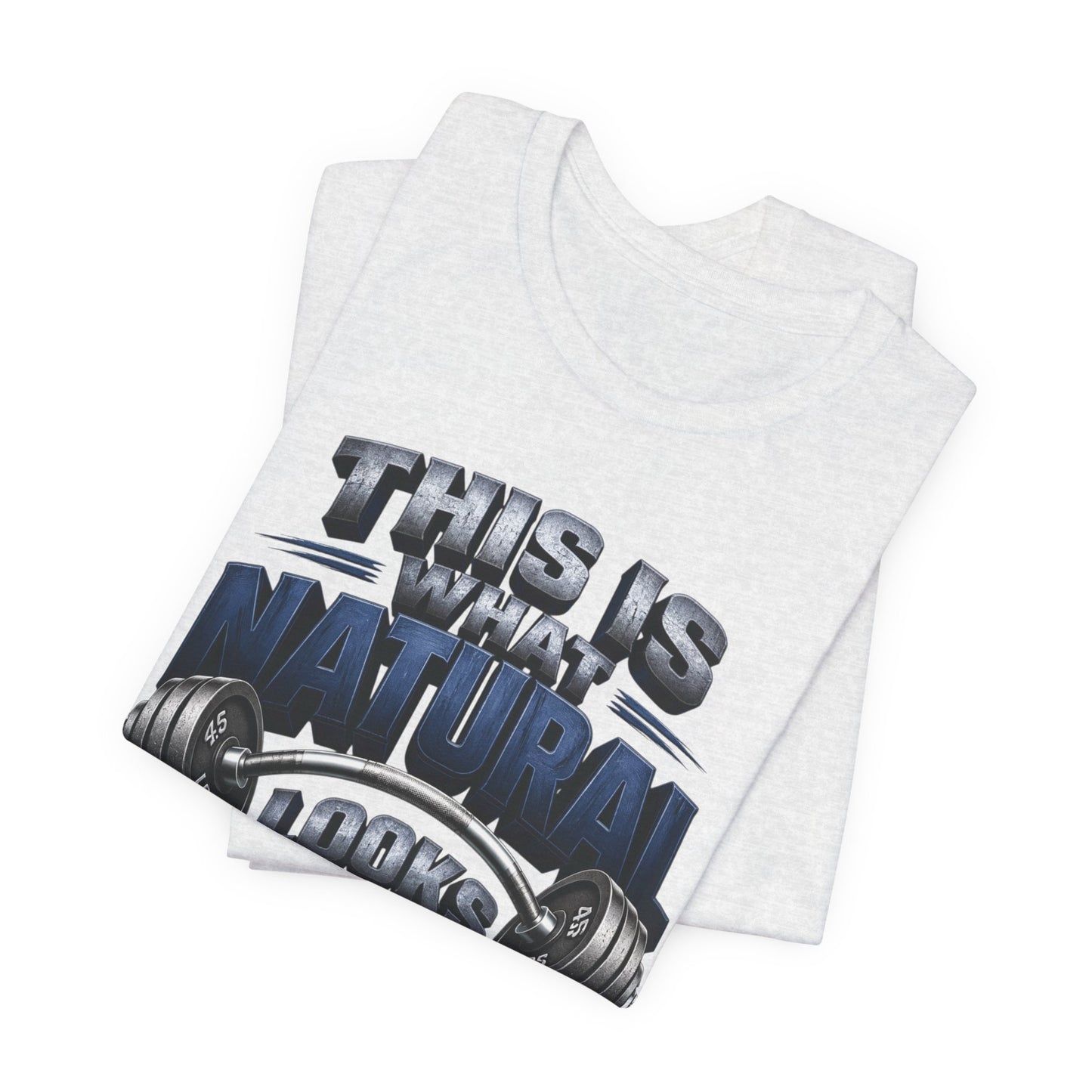 Gym T-Shirt — "This Is My Natural Looks Like" Barbell Fitness Tee