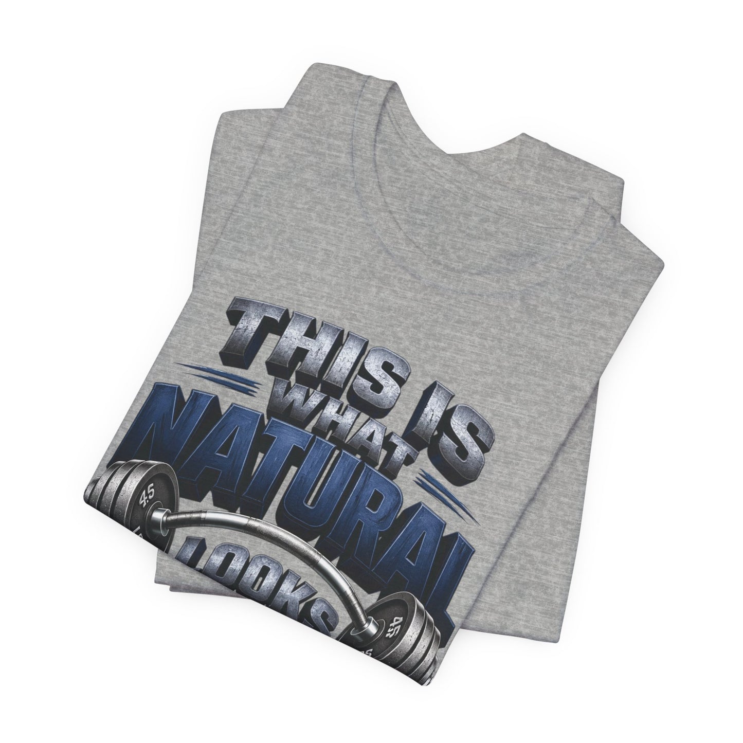 Gym T-Shirt — "This Is My Natural Looks Like" Barbell Fitness Tee