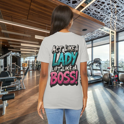 Act Like a Lady Lift Like a Boss - Women's Gym T-Shirt - Empowerment Fitness Tee