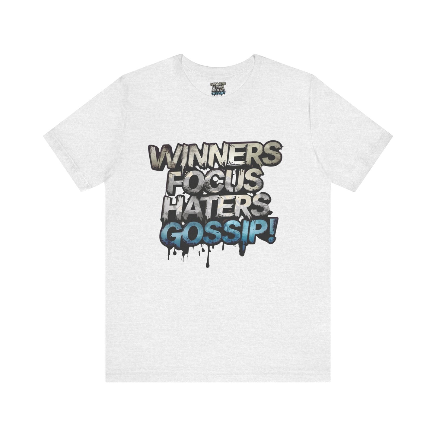 Winners Focus Haters Gossip! Tee - Motivational Graphic Shirt -  Unisex Tee for Casual Wear -  Gift for Friends -  Streetwear Fashion