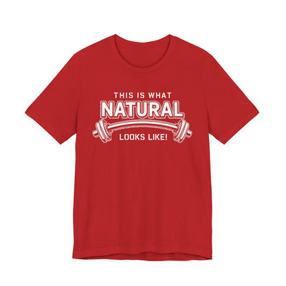 Natural Strength Gym T-Shirt | This Is What Natural Looks Like Tee