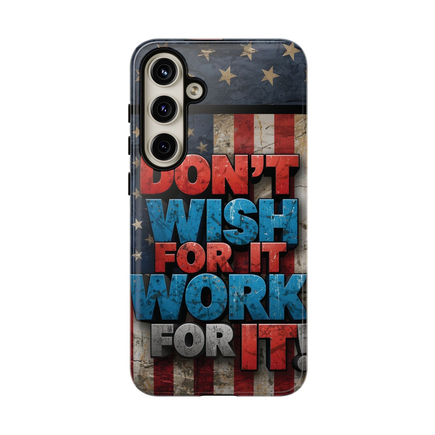 Motivational Phone Case - Don't Wish for It, Work for It | Patriotic Design, Gift for Fitness Lovers, USA Flag, Inspirational Decor