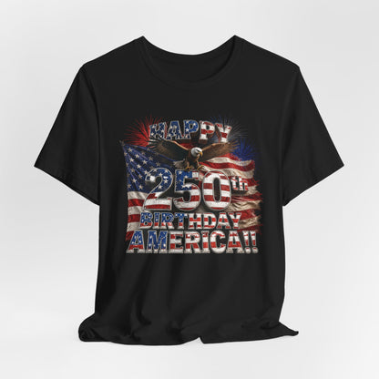 Happy 250th Birthday America T-Shirt | Patriotic Eagle & Flag 4th of July Tee