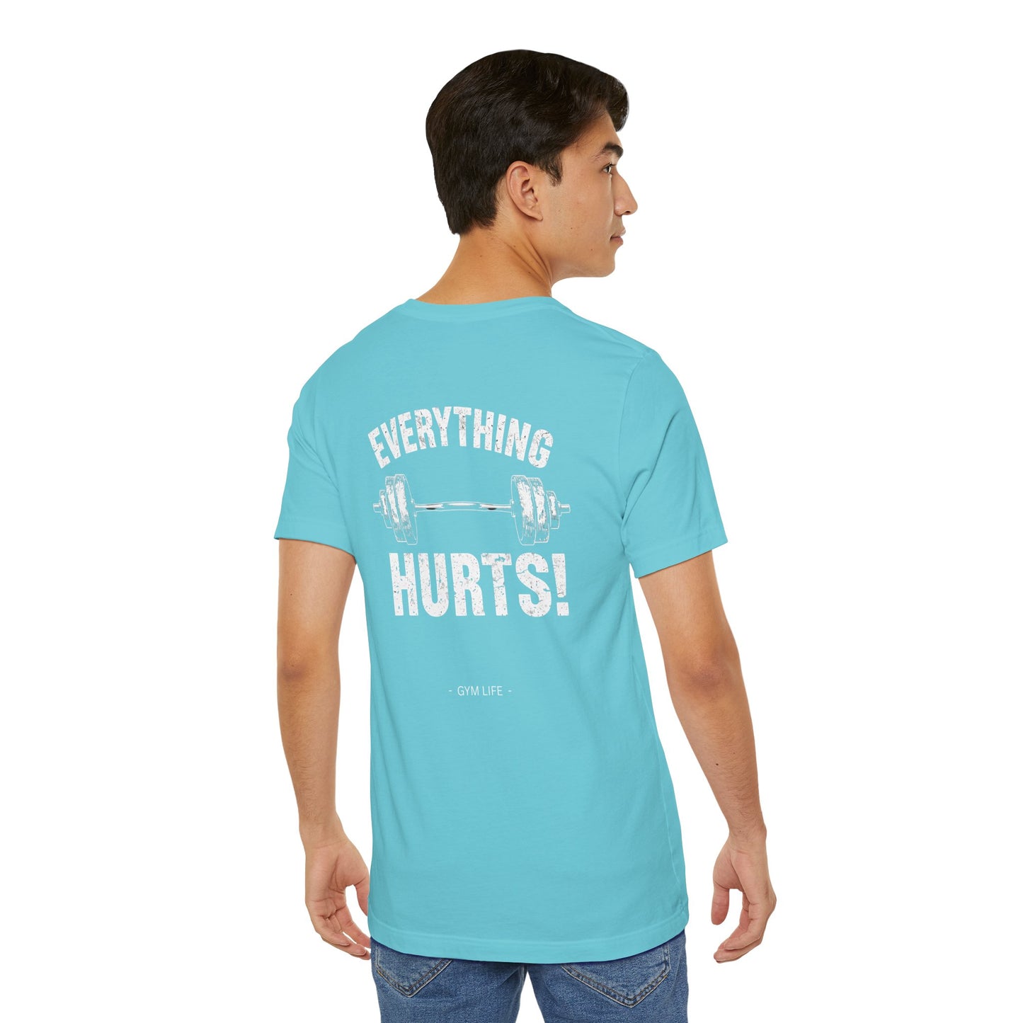 Everything Hurts Gym Life T-Shirt - Funny Workout Tee - Fitness Humor Shirt