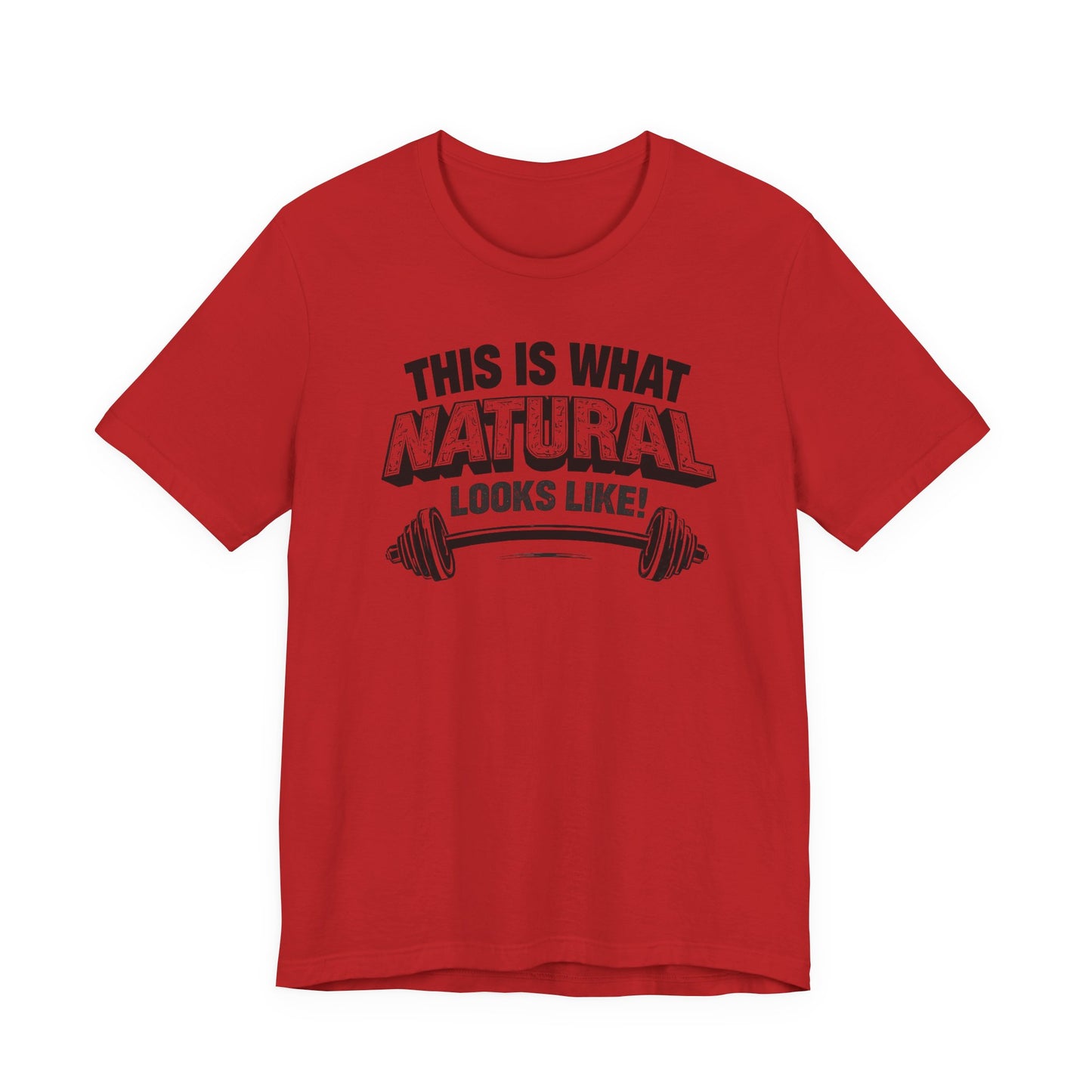 Funny Gym Weightlifting T-Shirt | This Is What Natural Looks Like Tee