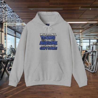 Fitness Humor Hoodie - My Personal Trainer Is Awesome But Definitely Can’t Count! Unisex Heavy Blend™ Hooded Sweatshirt - GYM Sweatshirt - Workout Apparel -