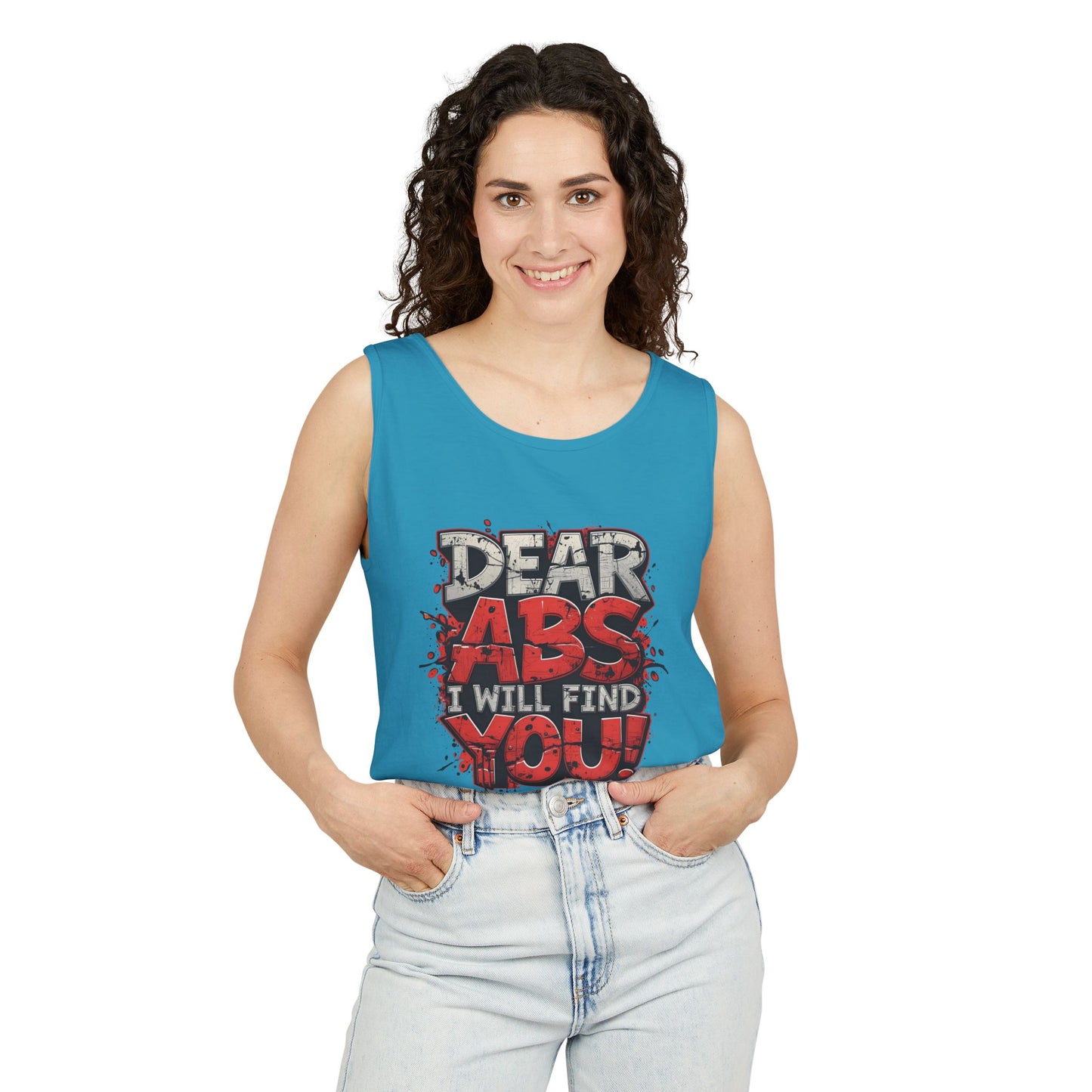 Dear Abs I Will Find You! - Garment-Dyed Tank Top - Funny Gym Tank - Unisex Fitness Apparel - XS-3XL