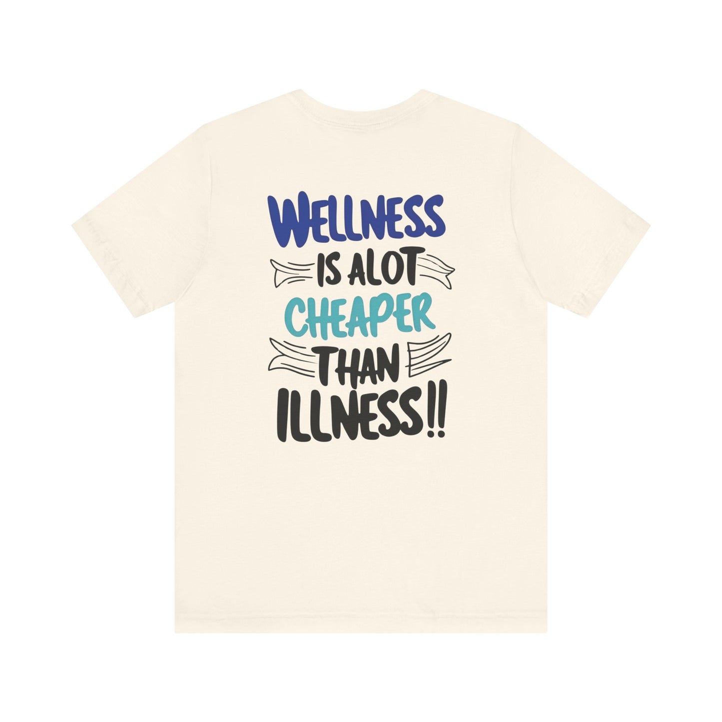 Wellness Is A Lot Cheaper Than Illness - Wellness Awareness T-Shirt - Unisex S-3XL