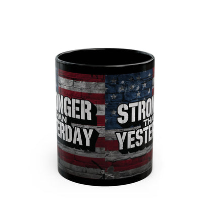 Stronger Than Yesterday Print - Ceramic Black Mug - American Flag Backdrop - Motivational Coffee Cup