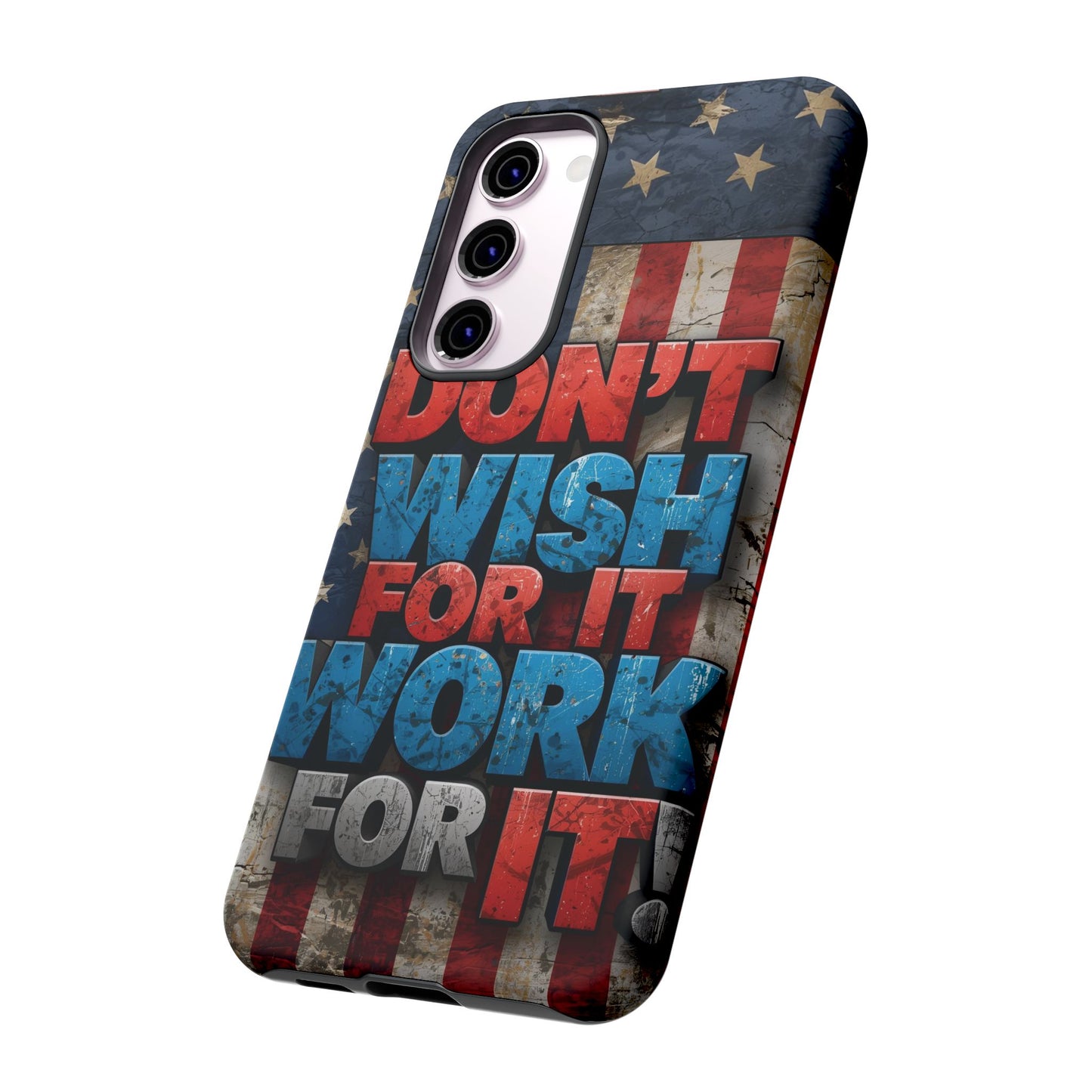 Motivational Phone Case - Don't Wish for It, Work for It | Patriotic Design, Gift for Fitness Lovers, USA Flag, Inspirational Decor