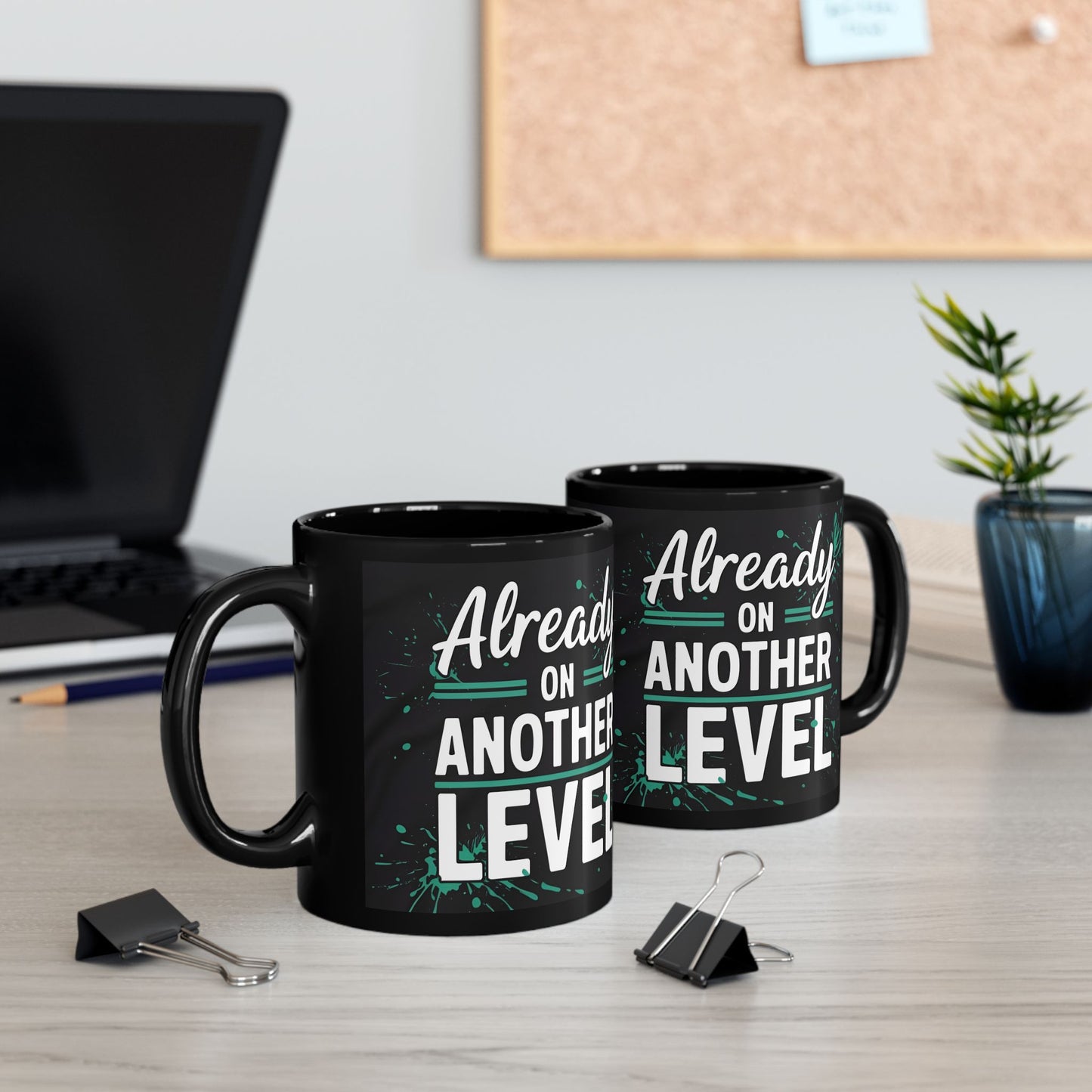 Already On Another Level! Motivational Black Mug - 11oz/15oz
