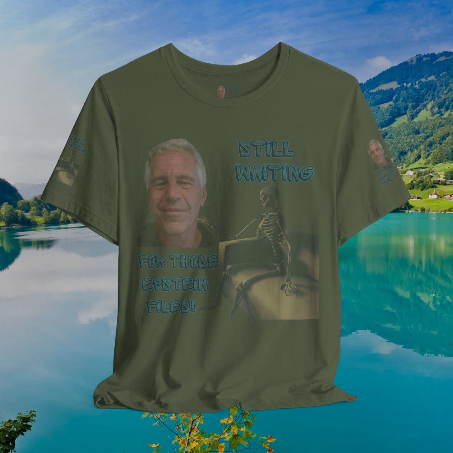 💥 Epstein T-Shirt  💥  Still  Waiting  For  Those  Epstein  Files!  💥  Sizes   XS - 5XL  💥 8  Different  Colors To  Choose  From  💥