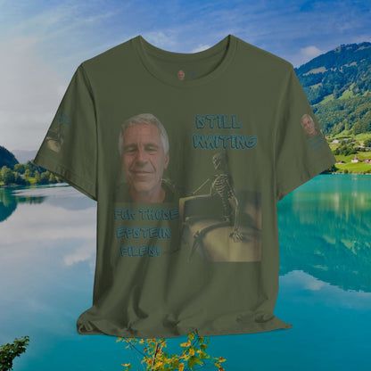 💥 Epstein T-Shirt  💥  Still  Waiting  For  Those  Epstein  Files!  💥  Sizes   XS - 5XL  💥 8  Different  Colors To  Choose  From  💥