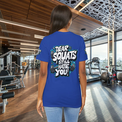 Fit & Fun Unisex Tee - 'Dear Squats, I Still Hate You!'