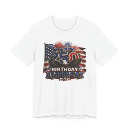 Happy 250th Birthday America T-Shirt | Patriotic Eagle Flag & Fireworks 4th of July Tee