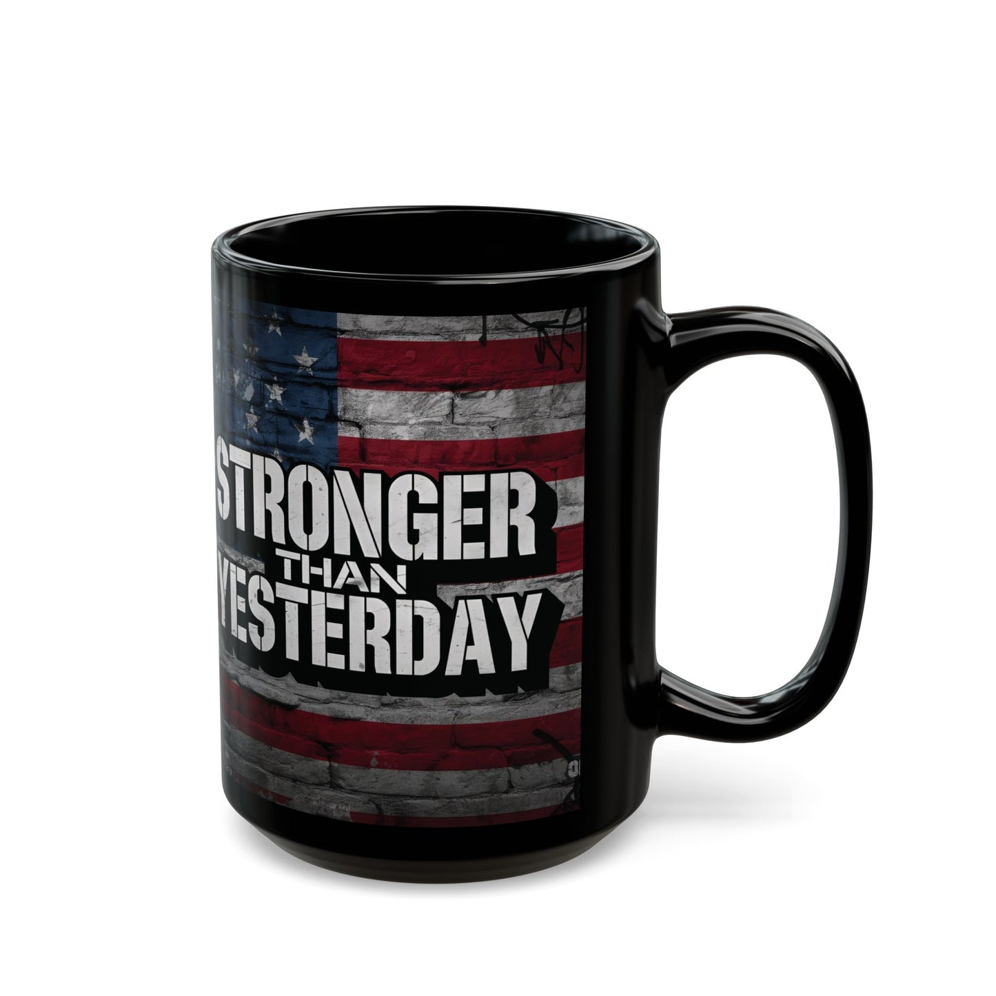 Stronger Than Yesterday Print - Ceramic Black Mug - American Flag Backdrop - Motivational Coffee Cup
