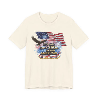 Happy 250th Birthday America T-Shirt | Patriotic Eagle & Flag Tee 1776–2026