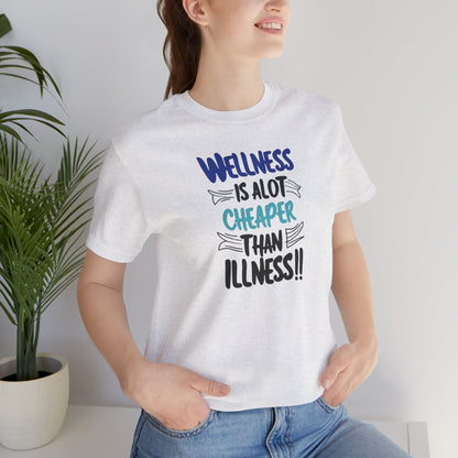 Wellness Awareness Unisex Tee - Wellness Is Alot Cheaper Than Illness!! - Design - S - 3XL - Motivational Health T-Shirt for Self-Care Enthusiasts - Gift for Wellness Events - Positive Vibe Shirt -  [...]