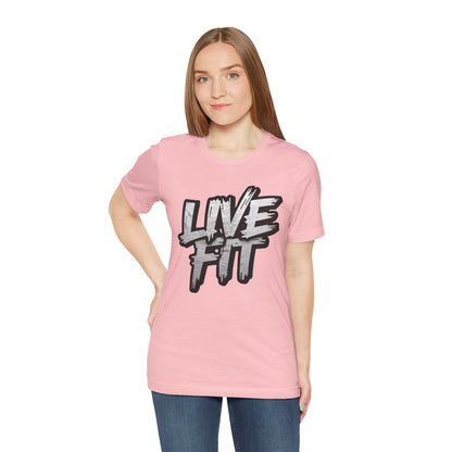 LIVE FIT Unisex Jersey Tee - Fitness Shirt - XS - 4XL -  Workout Apparel -  Motivational T-Shirt - Casual Wear - Gift for Fitness Enthusiasts