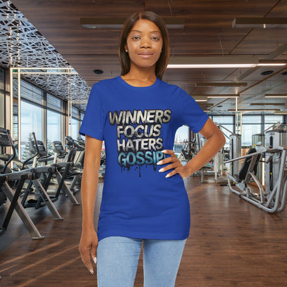 Winners Focus Haters Gossip! Tee - Motivational Graphic Shirt -  Unisex Tee for Casual Wear -  Gift for Friends -  Streetwear Fashion