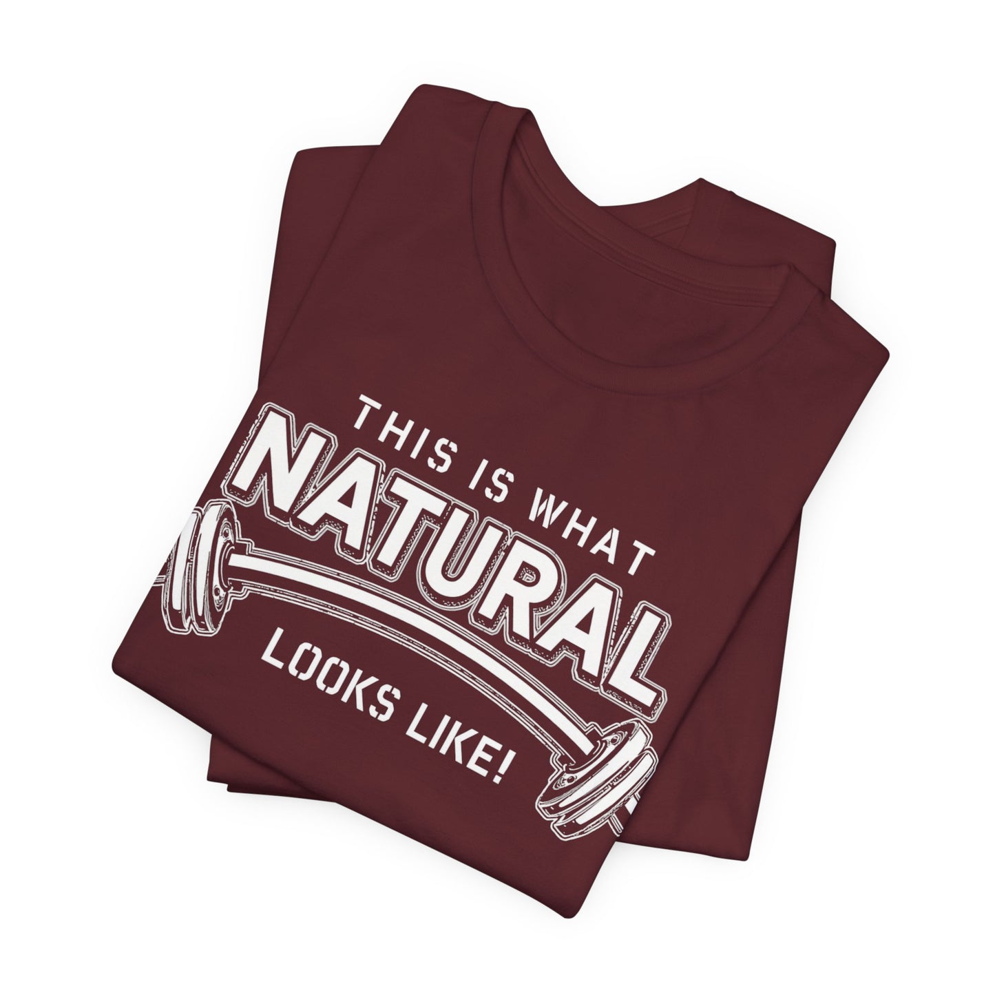 Natural Strength Gym T-Shirt | This Is What Natural Looks Like Tee
