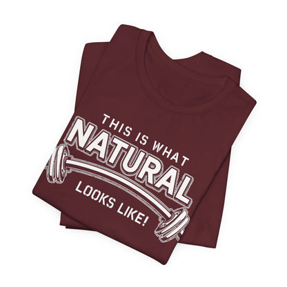 Natural Strength Gym T-Shirt | This Is What Natural Looks Like Tee