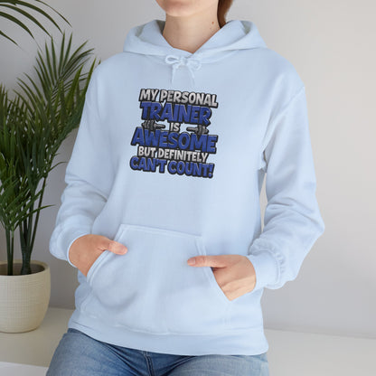 Fitness Humor Hoodie - My Personal Trainer Is Awesome But Definitely Can’t Count! Unisex Heavy Blend™ Hooded Sweatshirt - GYM Sweatshirt - Workout Apparel -