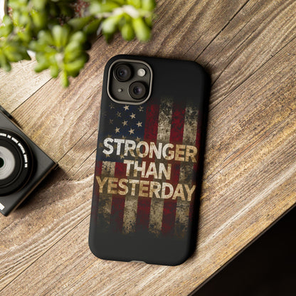 Patriotic Phone Case - Stronger Than Yesterday Print - Against a Vintage American Flag Background - Gift for Veterans, Motivational Quote, USA Pride, Independence Day