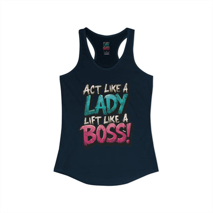 Act Like A Lady Lift Like A Boss! - Racerback Tank — Women's Gym Tank Top