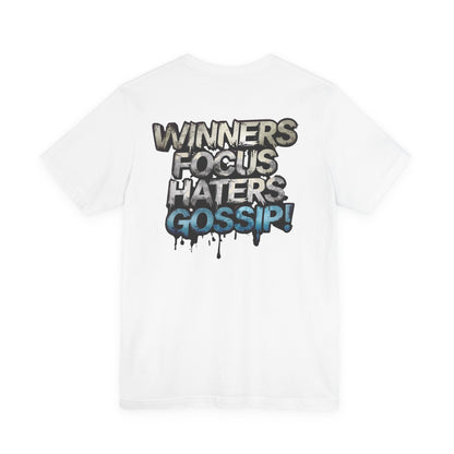 Winners Focus Haters Gossip! Tee - Motivational Graphic Shirt -  Unisex Tee for Casual Wear -  Gift for Friends -  Streetwear Fashion