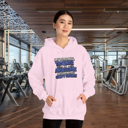 Fitness Humor Hoodie - My Personal Trainer Is Awesome But Definitely Can’t Count! Unisex Heavy Blend™ Hooded Sweatshirt - GYM Sweatshirt - Workout Apparel -