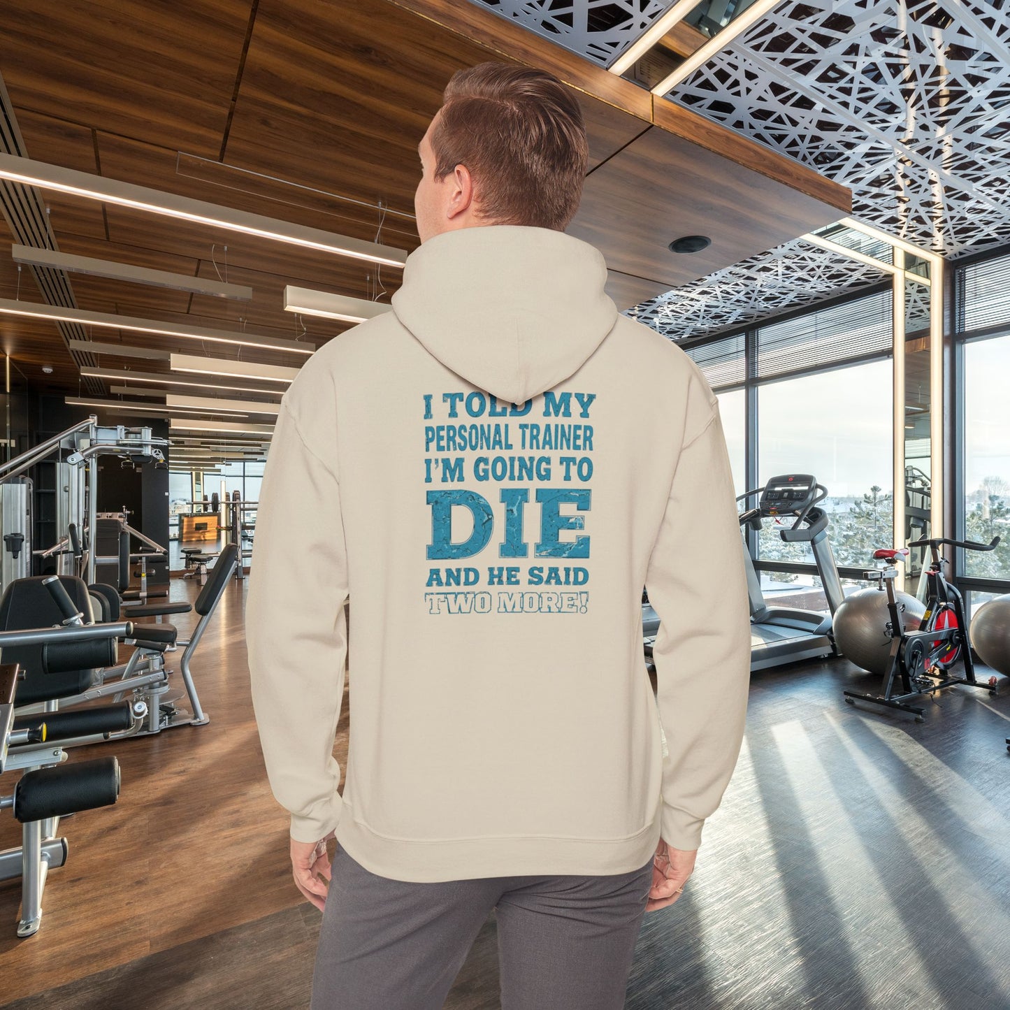 Funny - I Told My Personal Trainer That I'm Going To Die And He Said Two More!  - Design - Workout Hoodie - Sizes - S - 5XL - Gym Humor Sweatshirt - Personal Trainer Gift - Fitness Motivational Apparel