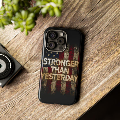 Patriotic Phone Case - Stronger Than Yesterday Print - Against a Vintage American Flag Background - Gift for Veterans, Motivational Quote, USA Pride, Independence Day