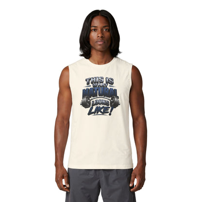 This Is What Natural Looks Like Muscle Tank — Gym Motivation Sleeveless Shirt