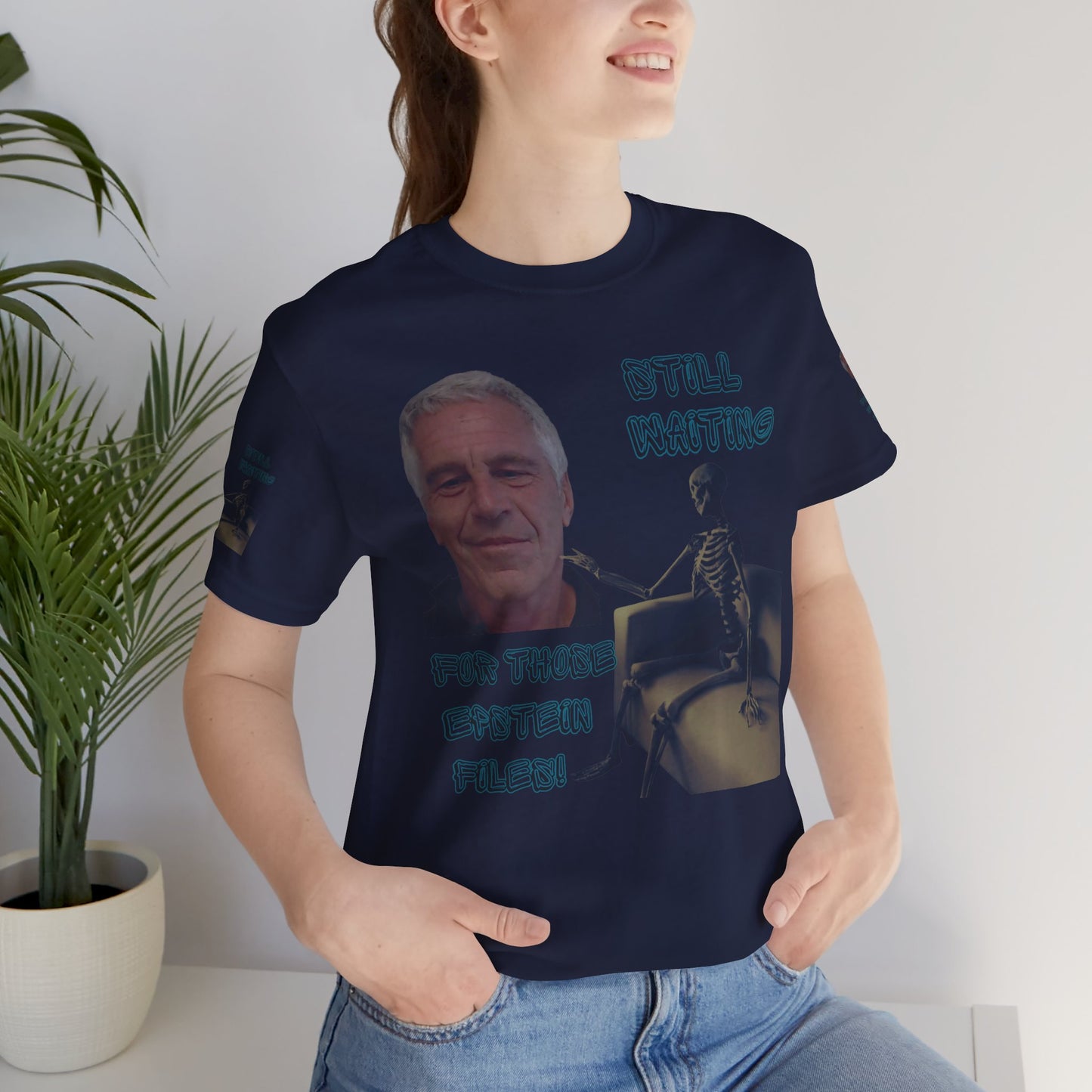 💥 Epstein T-Shirt  💥  Still  Waiting  For  Those  Epstein  Files!  💥  Sizes   XS - 5XL  💥 8  Different  Colors To  Choose  From  💥
