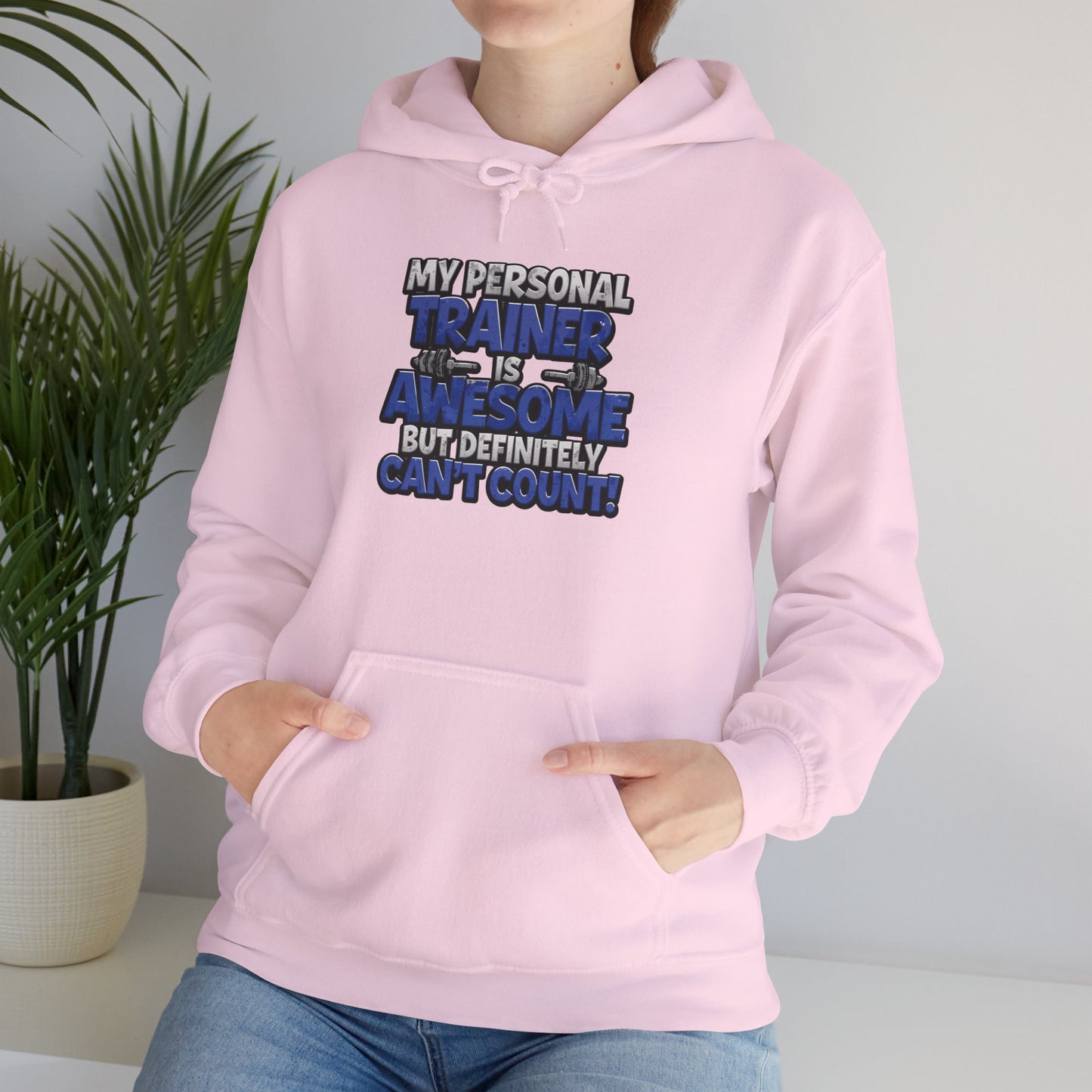 Fitness Humor Hoodie - My Personal Trainer Is Awesome But Definitely Can’t Count! Unisex Heavy Blend™ Hooded Sweatshirt - GYM Sweatshirt - Workout Apparel -