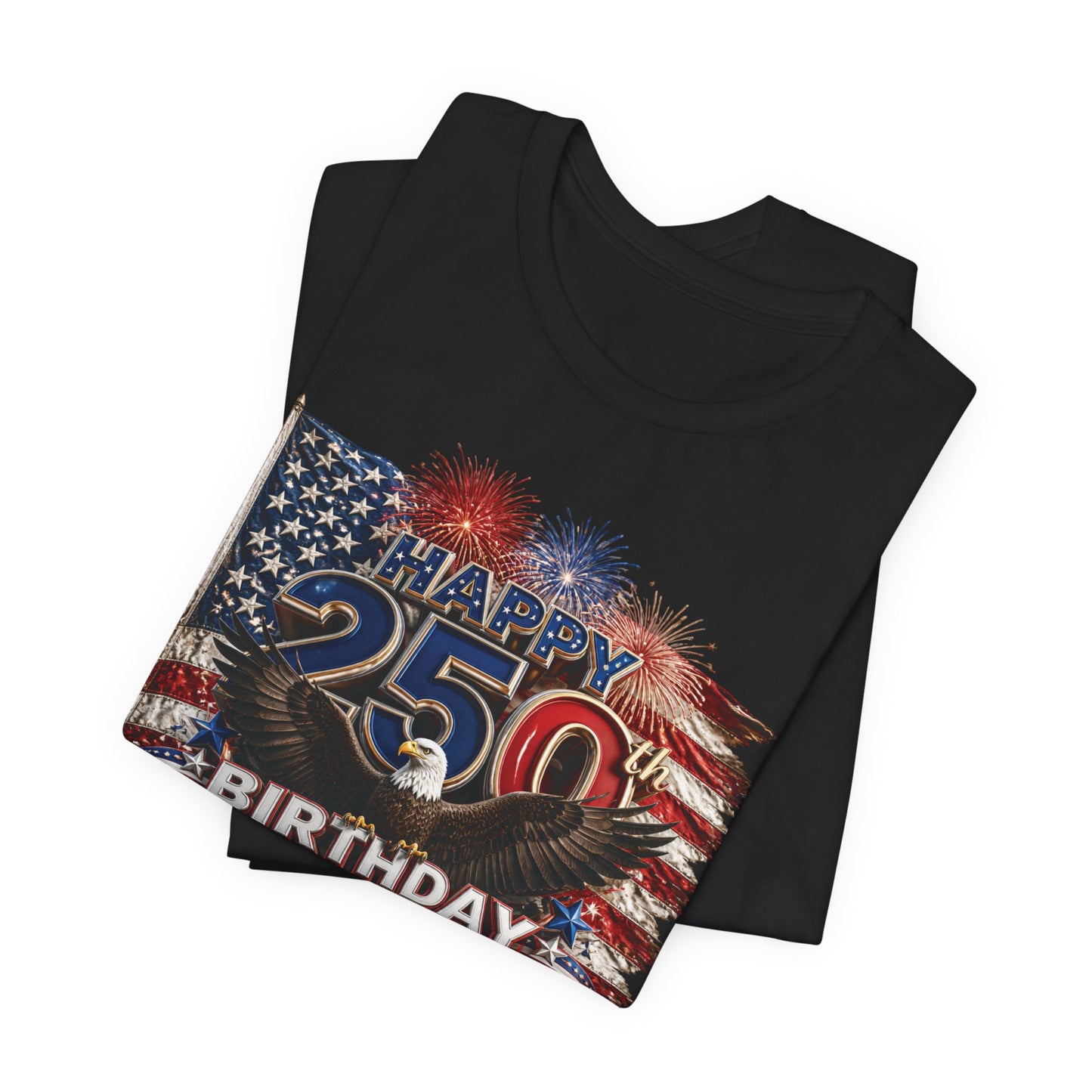 Happy 250th Birthday America T-Shirt | Patriotic Eagle Flag & Fireworks 4th of July Tee