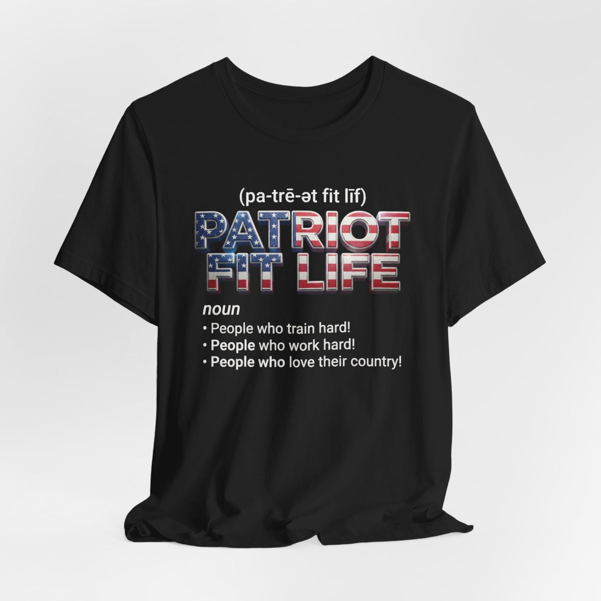 Patriot Fit Life Definition T-Shirt — American Flag Fitness & Proud Country Tee
