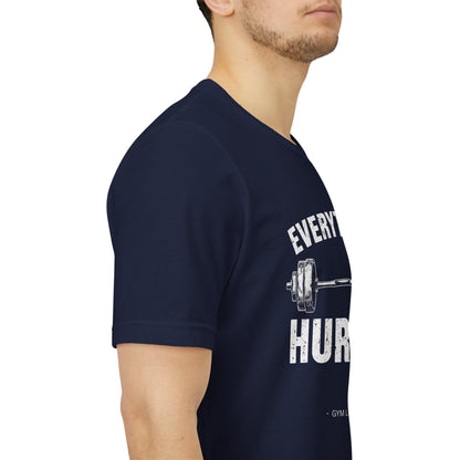 Everything Hurts Gym Life T-Shirt - Funny Workout Tee - Fitness Humor Shirt