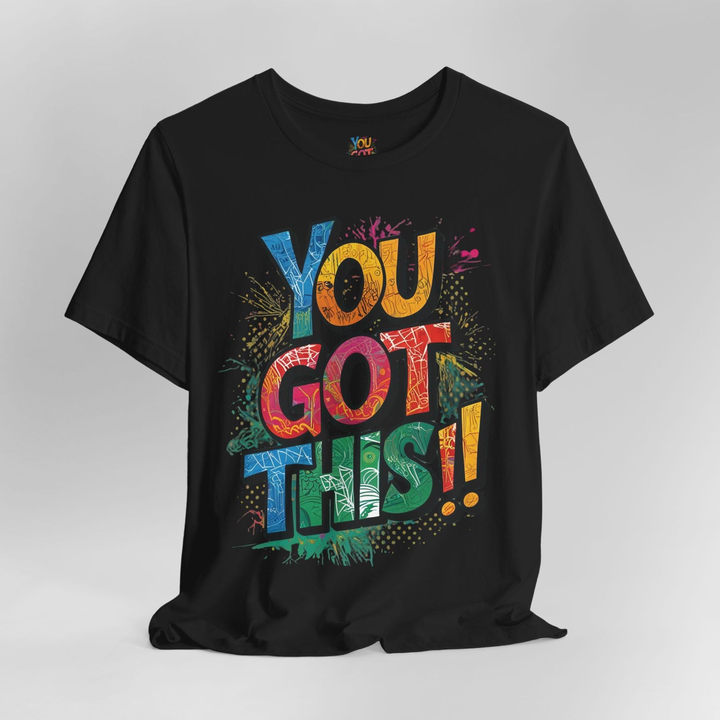 You Got This! Motivational T-Shirt - Inspirational Unisex Jersey Tee - XS-4XL